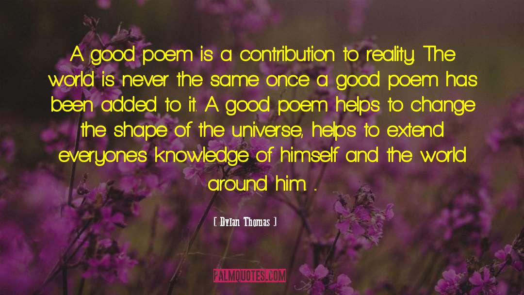Dylan Thomas Quotes: A good poem is a