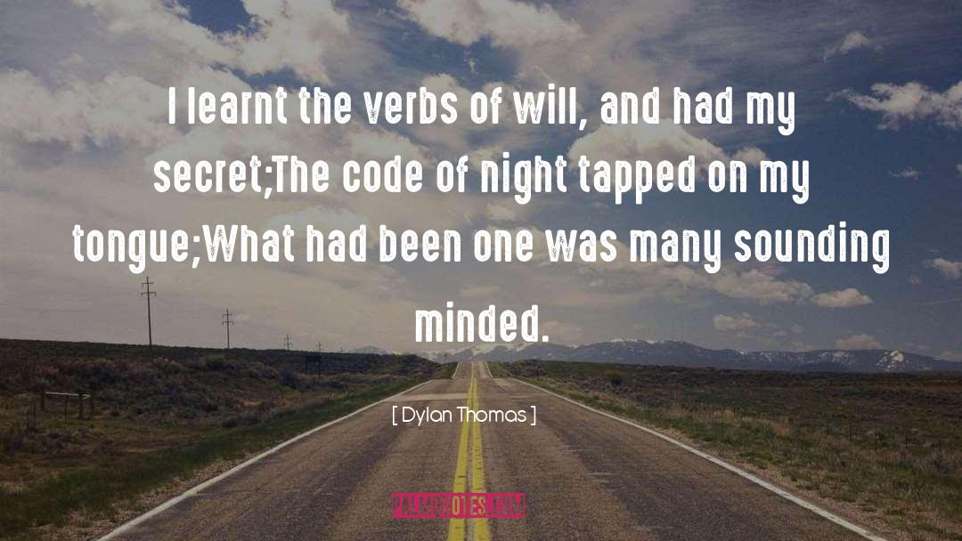 Dylan Thomas Quotes: I learnt the verbs of