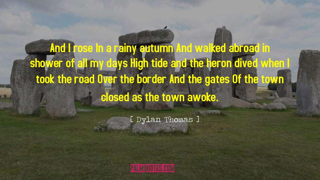 Dylan Thomas Quotes: And I rose<br /> In