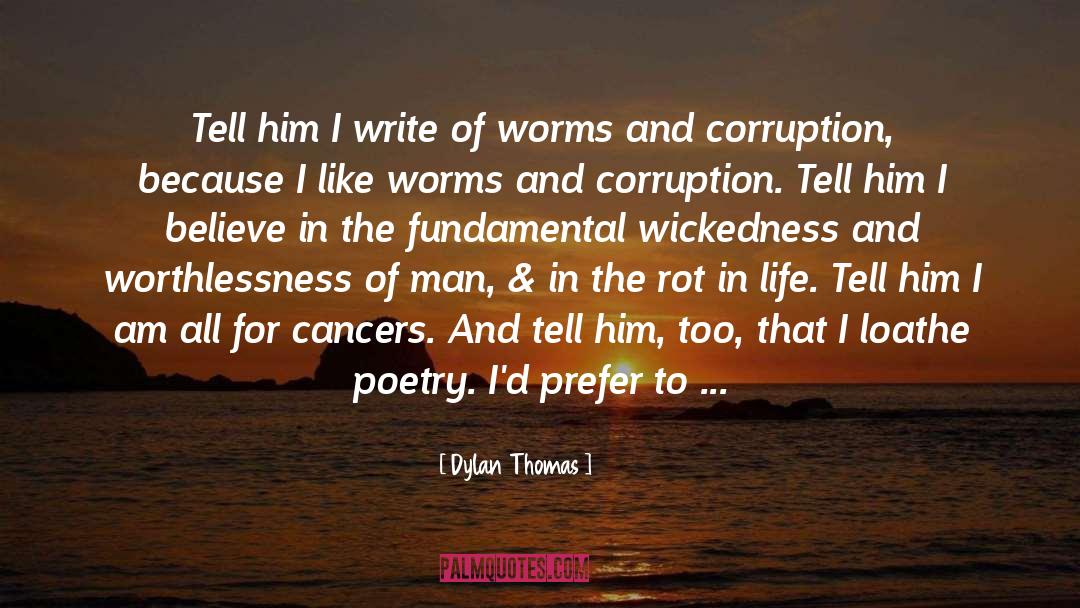 Dylan Thomas Quotes: Tell him I write of