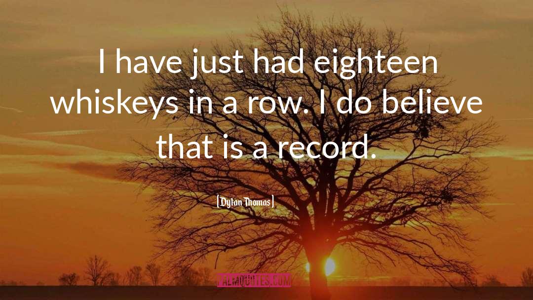 Dylan Thomas Quotes: I have just had eighteen