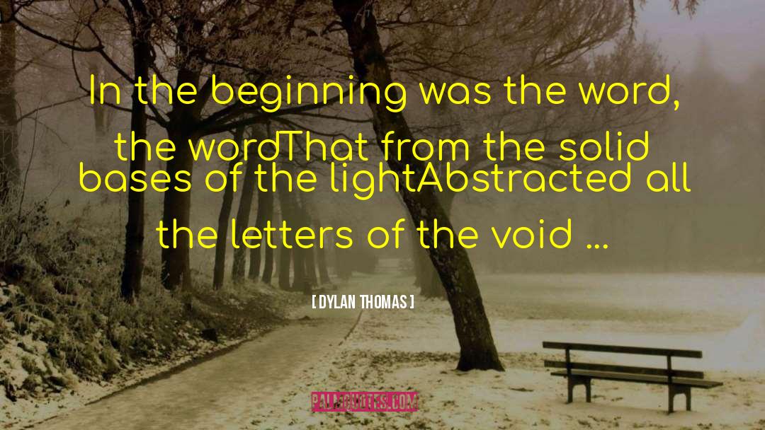 Dylan Thomas Quotes: In the beginning was the