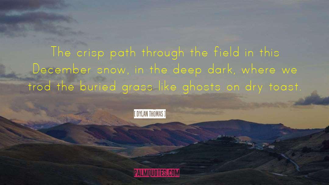 Dylan Thomas Quotes: The crisp path through the