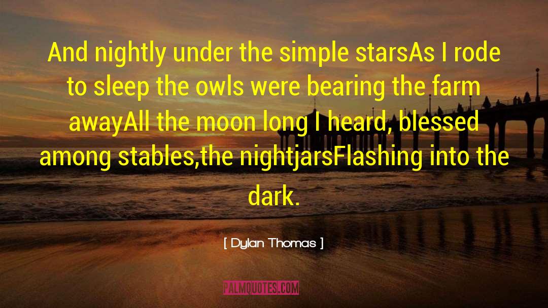 Dylan Thomas Quotes: And nightly under the simple