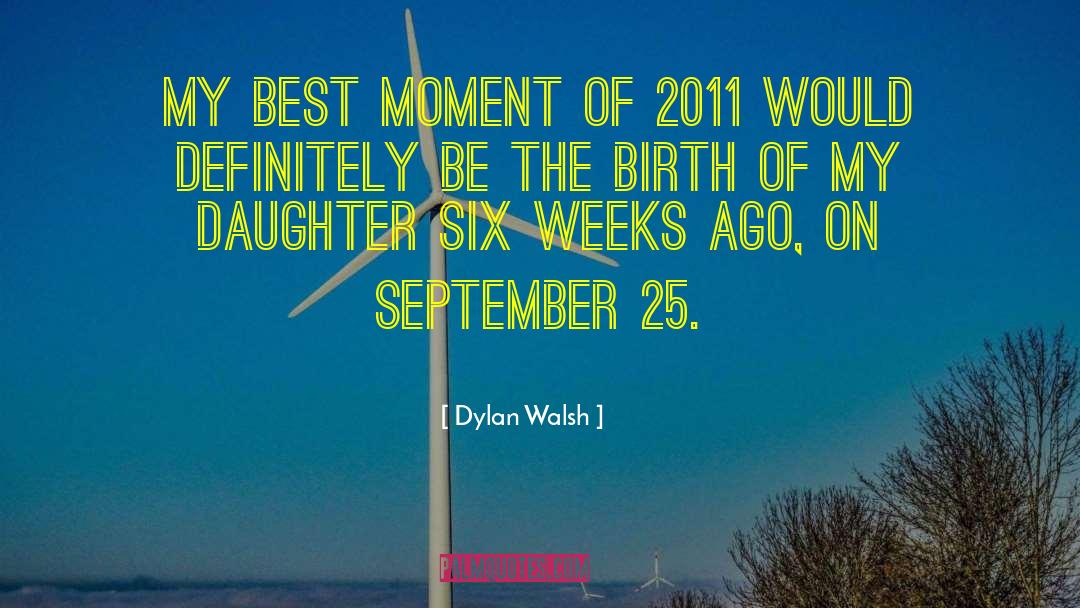 Dylan Walsh Quotes: My best moment of 2011