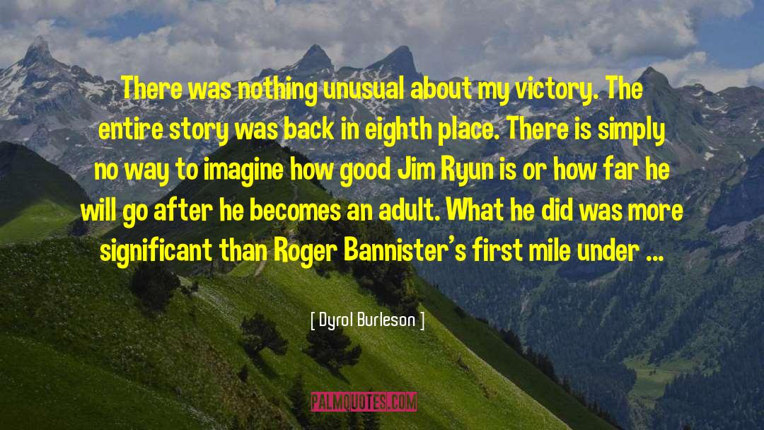 Dyrol Burleson Quotes: There was nothing unusual about