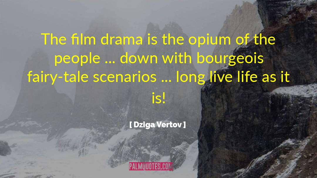 Dziga Vertov Quotes: The film drama is the