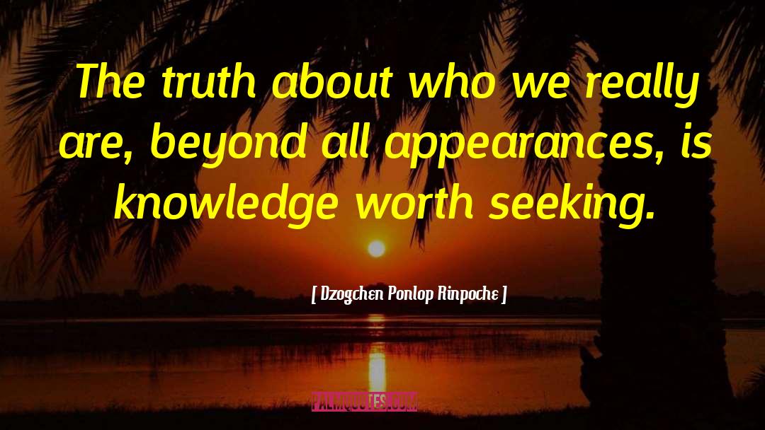 Dzogchen Ponlop Rinpoche Quotes: The truth about who we