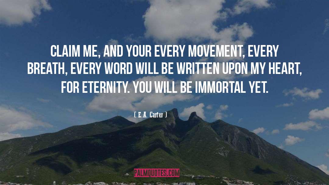 E.A. Carter Quotes: Claim me, and your every