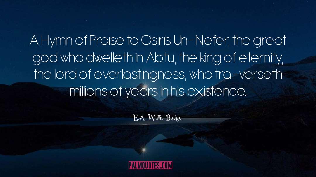 E.A. Wallis Budge Quotes: A Hymn of Praise to