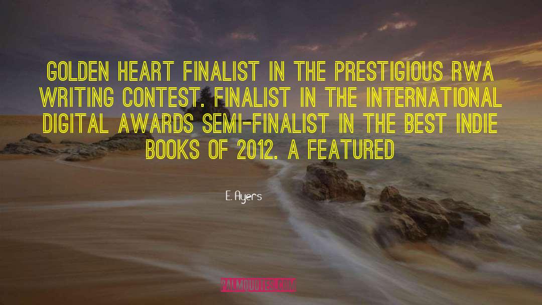 E. Ayers Quotes: Golden Heart finalist in the