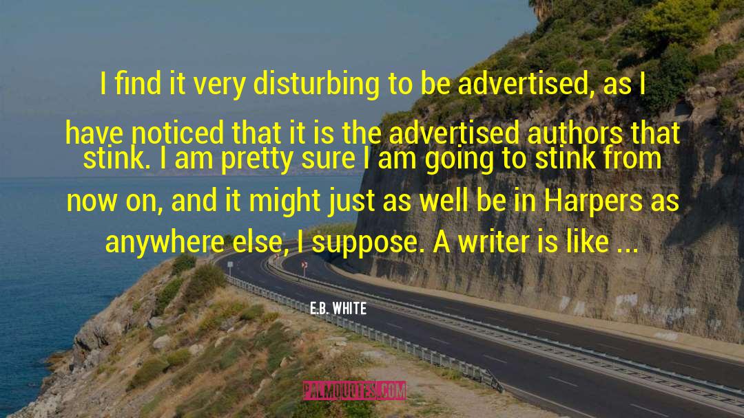 E.B. White Quotes: I find it very disturbing