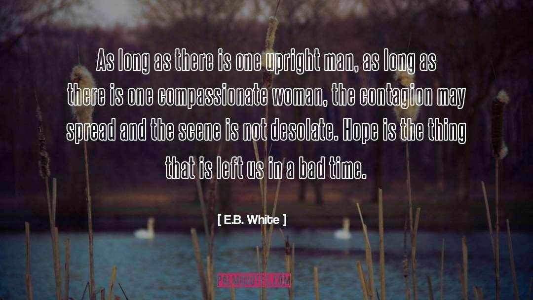 E.B. White Quotes: As long as there is