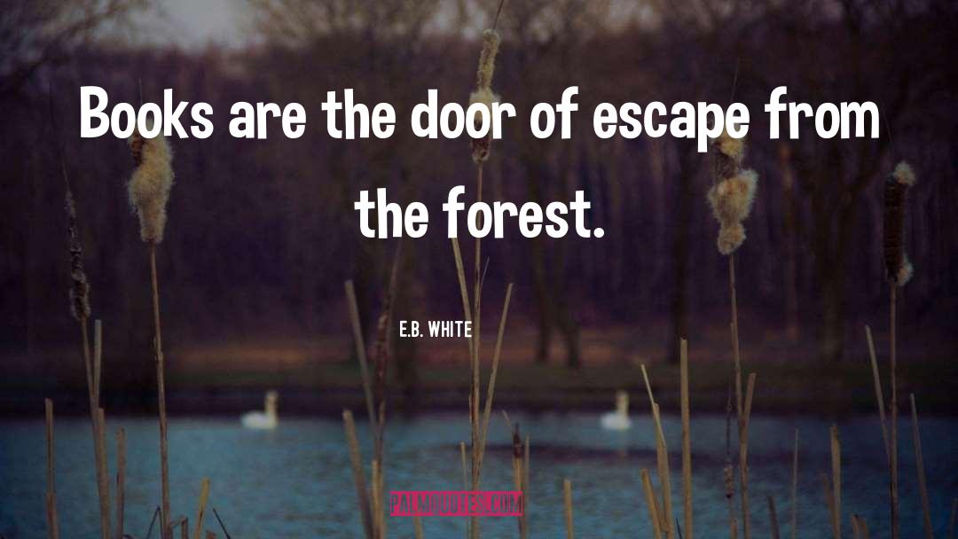 E.B. White Quotes: Books are the door of