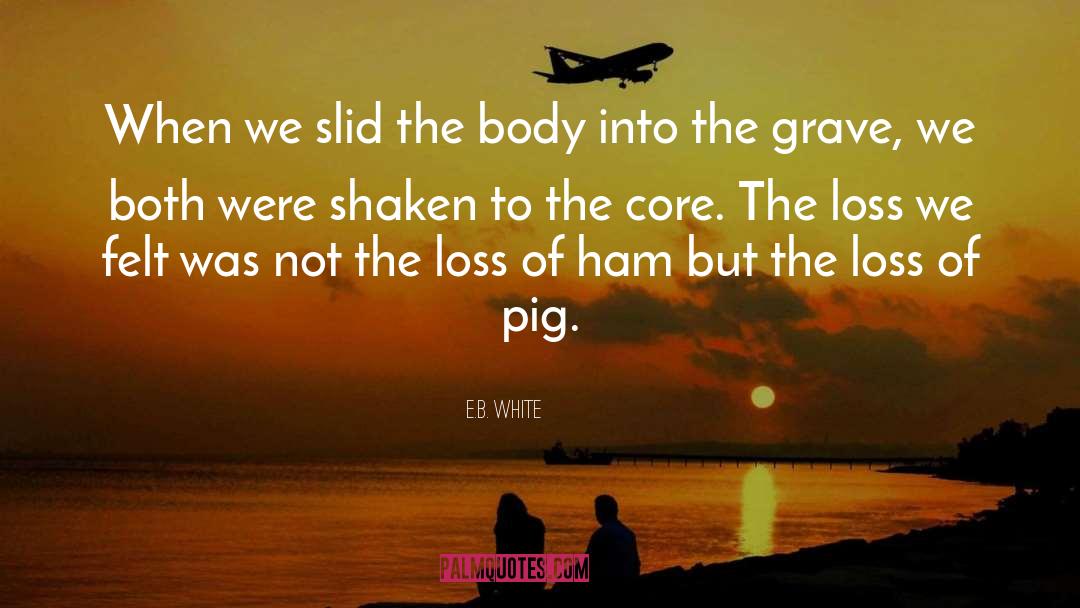 E.B. White Quotes: When we slid the body