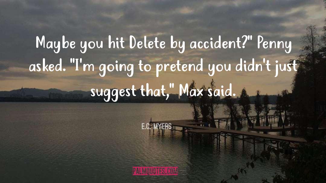 E.C. Myers Quotes: Maybe you hit Delete by