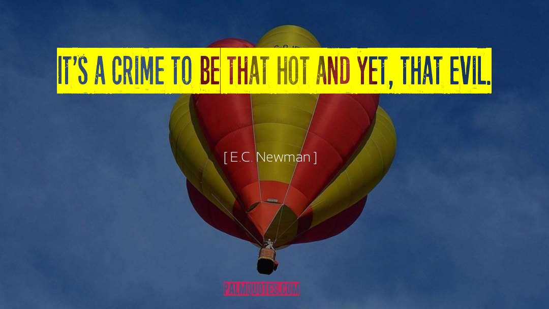 E.C. Newman Quotes: It's a crime to be