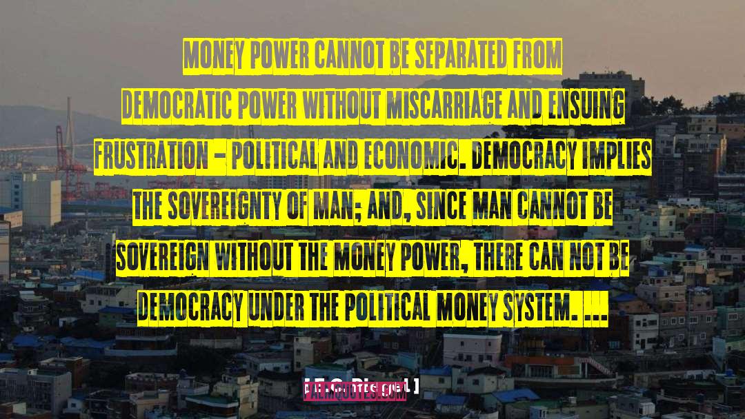 E.C. Riegel Quotes: Money power cannot be separated