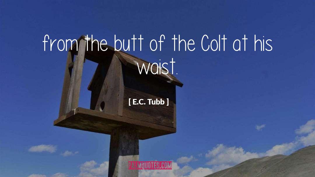 E.C. Tubb Quotes: from the butt of the