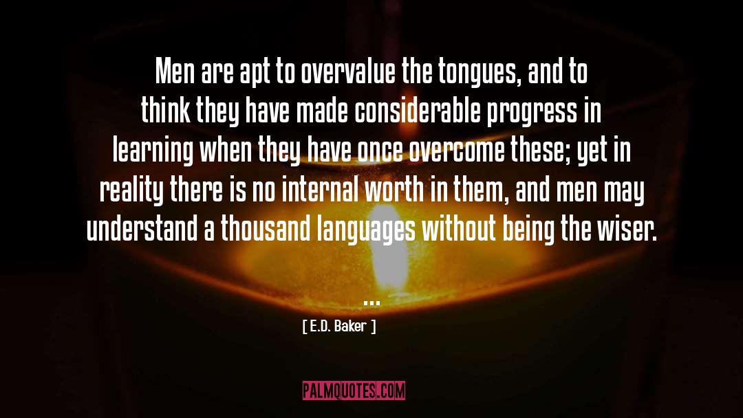 E.D. Baker Quotes: Men are apt to overvalue