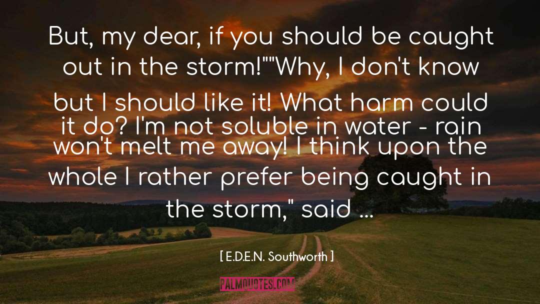 E.D.E.N. Southworth Quotes: But, my dear, if you