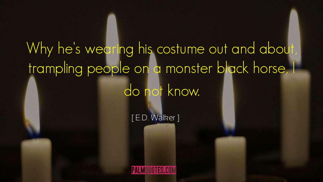 E.D. Walker Quotes: Why he's wearing his costume