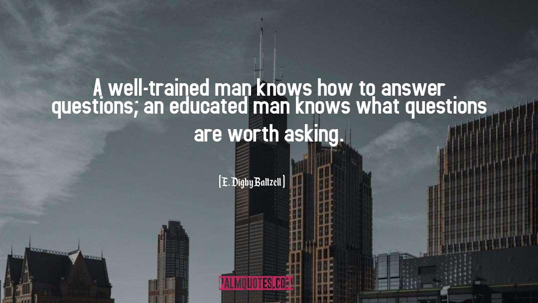 E. Digby Baltzell Quotes: A well-trained man knows how