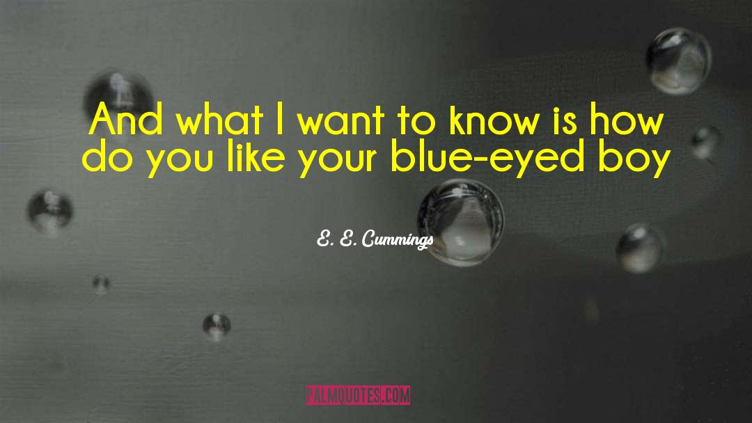 E. E. Cummings Quotes: And what I want to