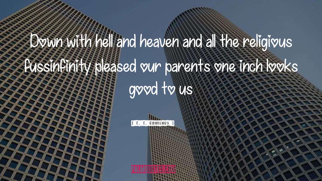 E. E. Cummings Quotes: Down with hell and heaven