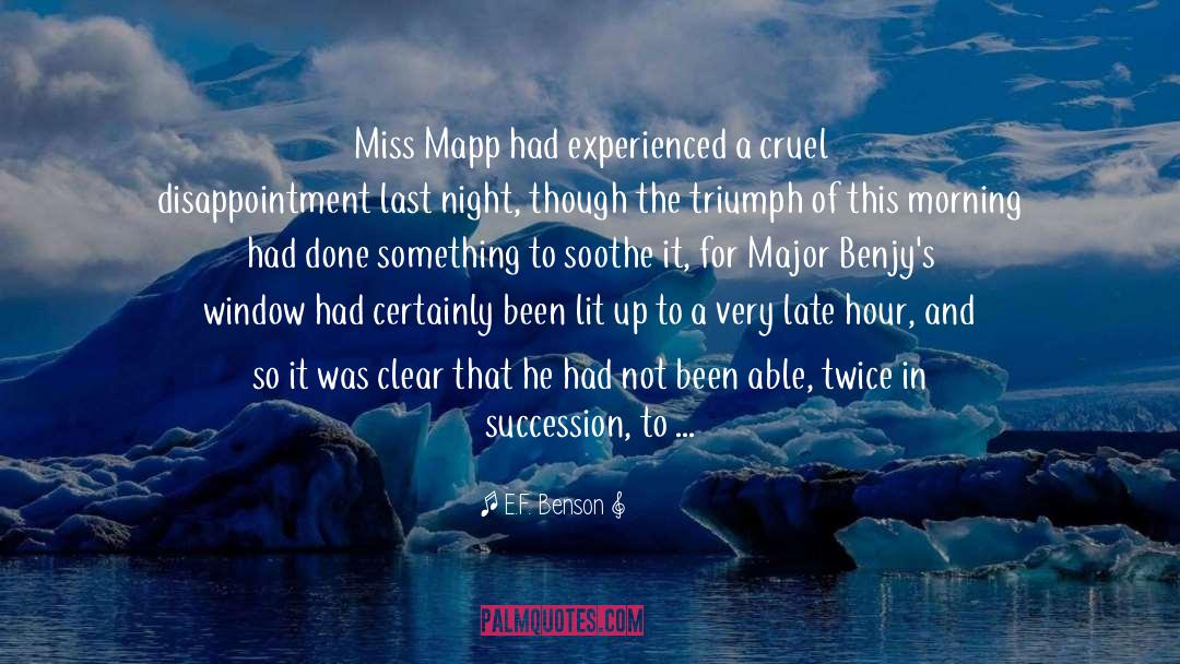 E.F. Benson Quotes: Miss Mapp had experienced a