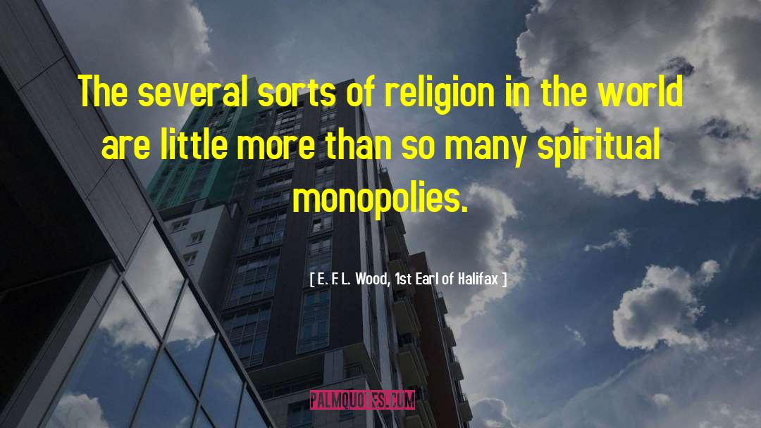 E. F. L. Wood, 1st Earl Of Halifax Quotes: The several sorts of religion