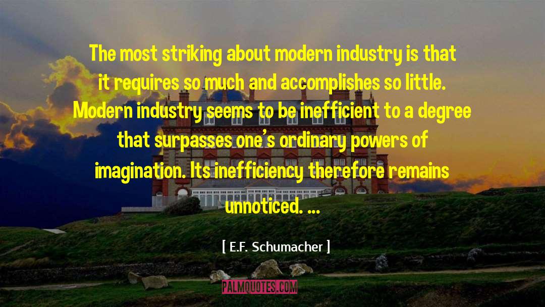 E.F. Schumacher Quotes: The most striking about modern