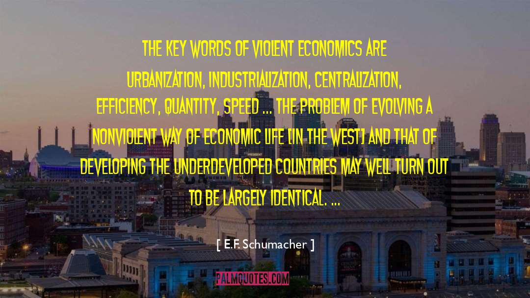 E.F. Schumacher Quotes: The key words of violent