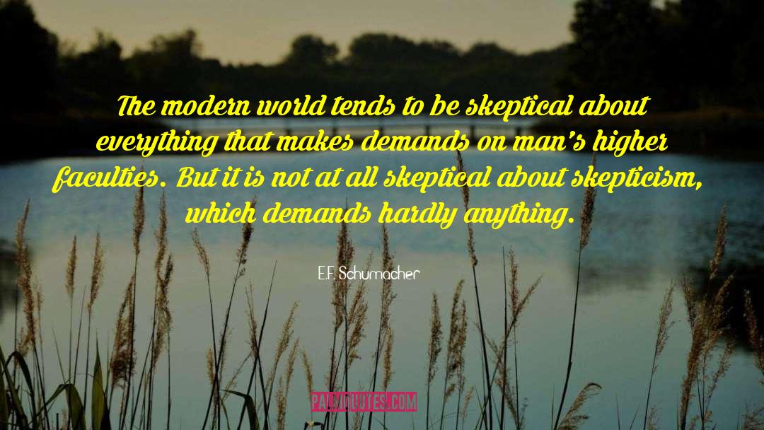 E.F. Schumacher Quotes: The modern world tends to