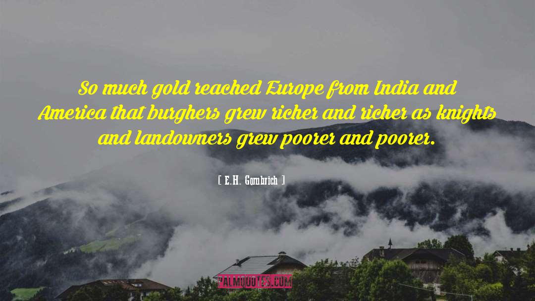 E.H. Gombrich Quotes: So much gold reached Europe