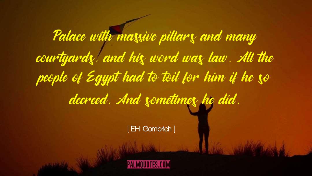 E.H. Gombrich Quotes: Palace with massive pillars and