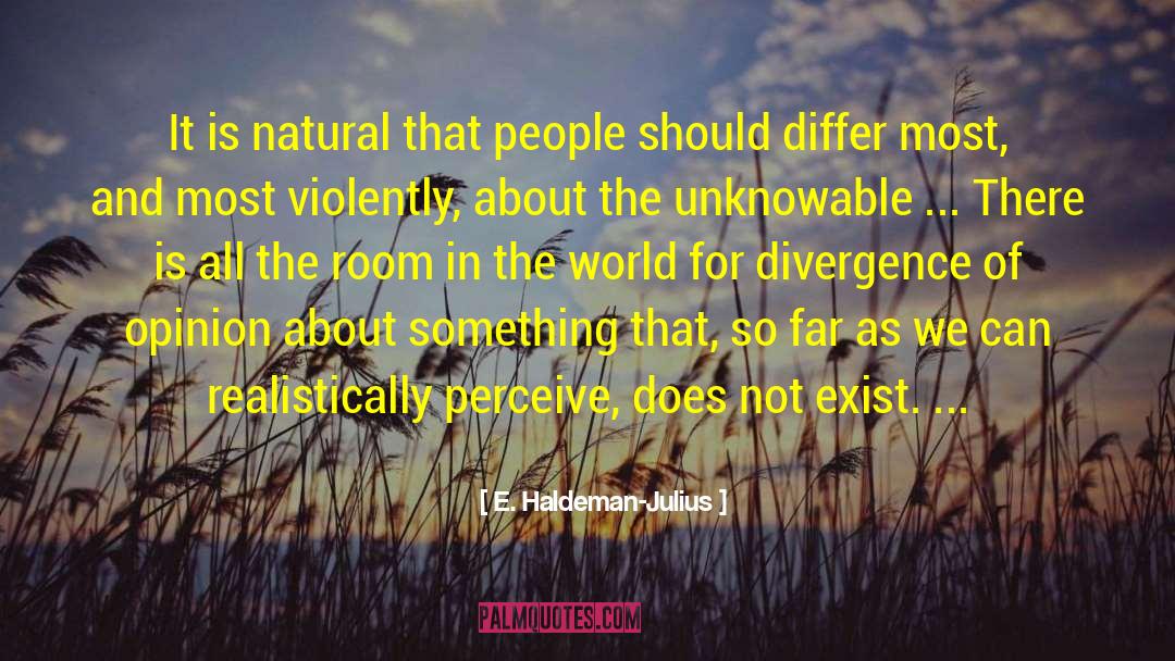 E. Haldeman-Julius Quotes: It is natural that people