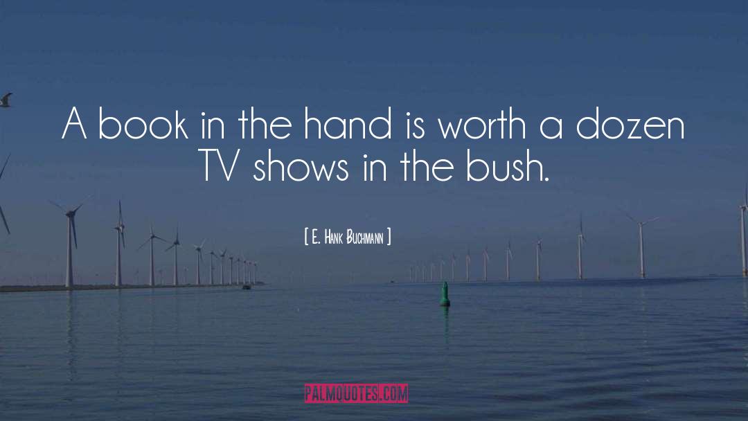 E. Hank Buchmann Quotes: A book in the hand
