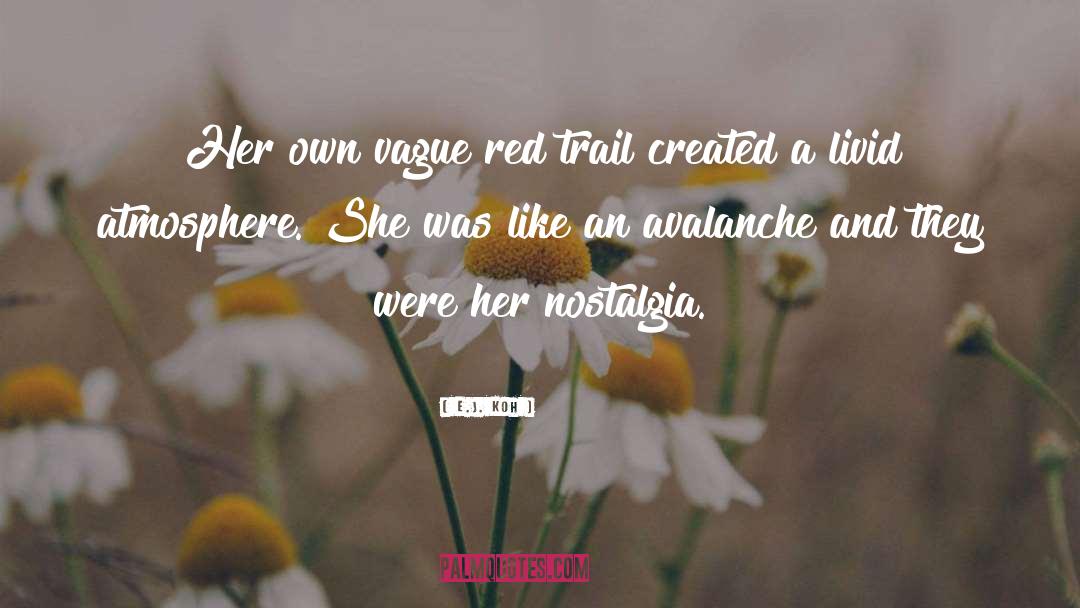 E.J. Koh Quotes: Her own vague red trail