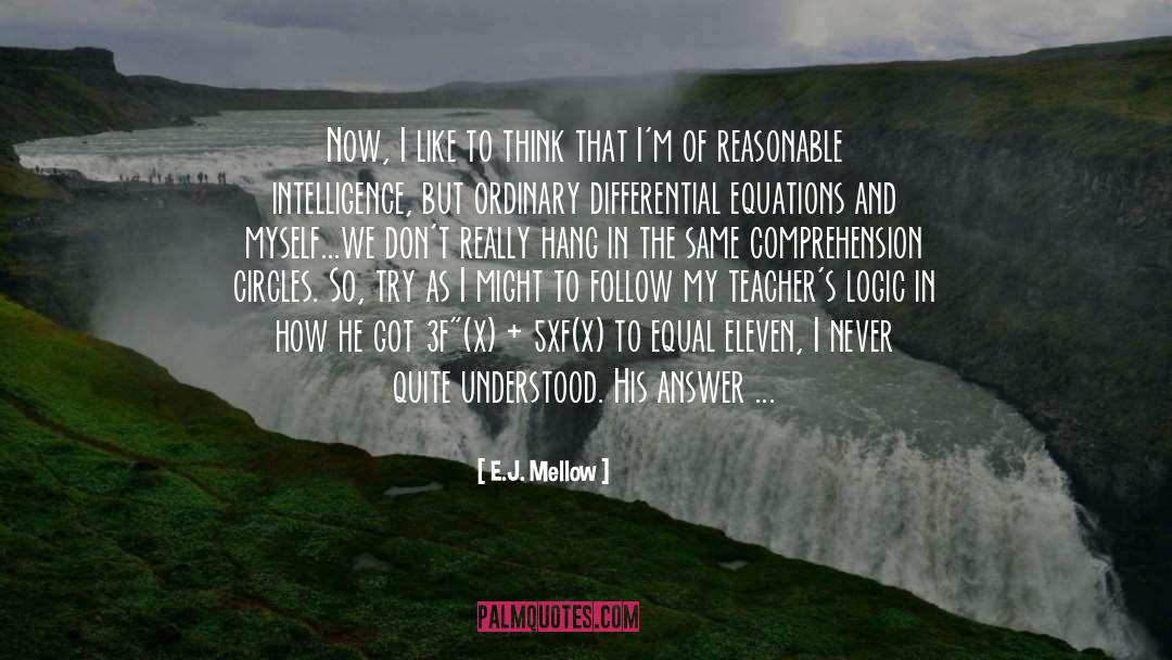 E.J. Mellow Quotes: Now, I like to think