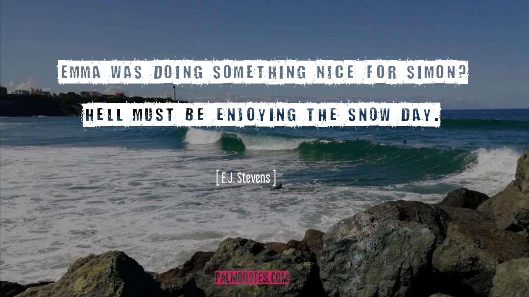 E.J. Stevens Quotes: Emma was doing something nice