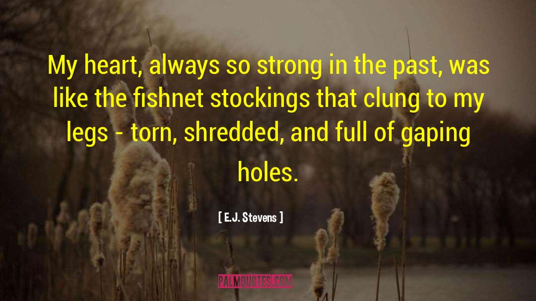 E.J. Stevens Quotes: My heart, always so strong