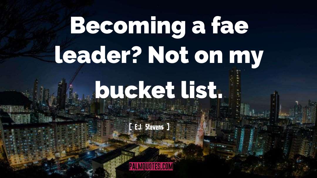 E.J. Stevens Quotes: Becoming a fae leader? Not