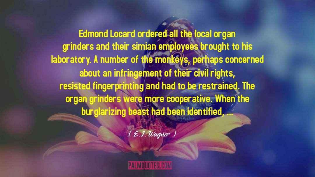 E.J. Wagner Quotes: Edmond Locard ordered all the