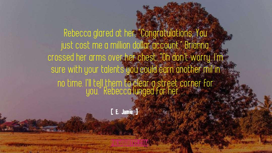 E. Jamie Quotes: Rebecca glared at her. 