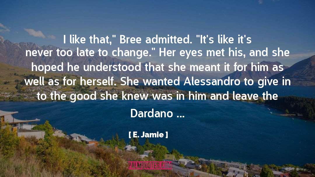 E. Jamie Quotes: I like that,