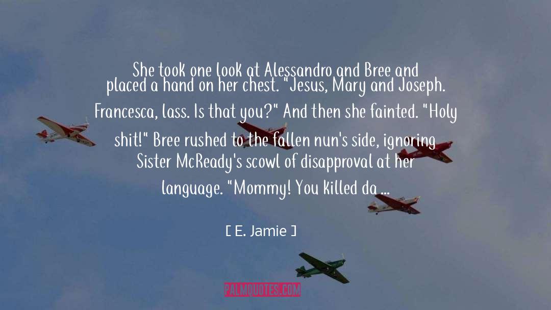 E. Jamie Quotes: She took one look at
