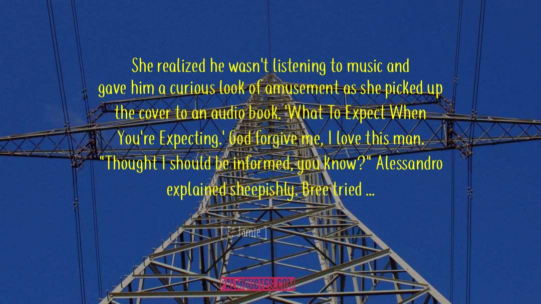 E. Jamie Quotes: She realized he wasn't listening
