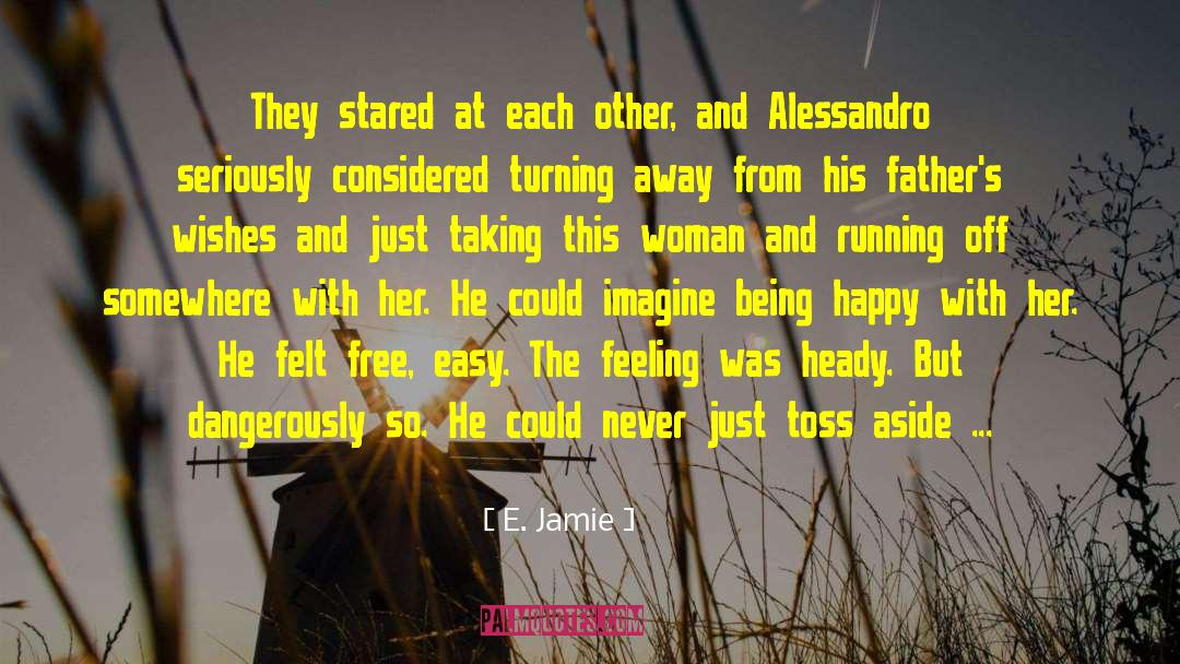 E. Jamie Quotes: They stared at each other,