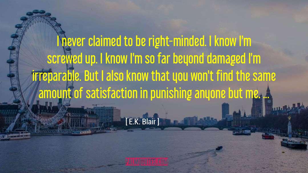 E.K. Blair Quotes: I never claimed to be